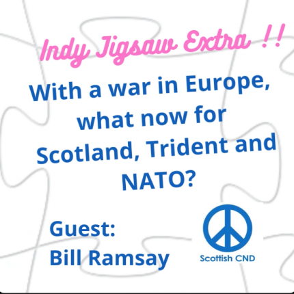 Bill Ramsay, anti-nuclear arms campaigner with SCND. Talks to Scottish Independence Podcasts