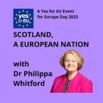 Scotland A European Nation with Dr Philippa Whitford MP. Event organised by Yes for EU.