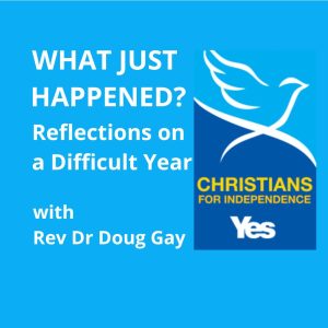Dr Doug Gay. Talk What Just Happened? to Christians for Independence. Recorded by Scottish Independence Podcasts