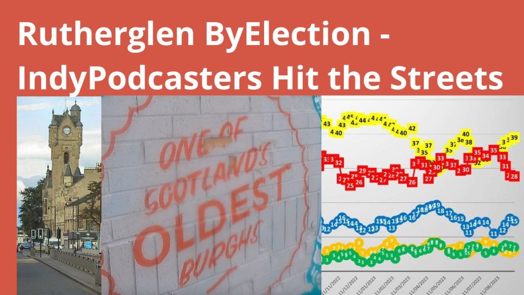 Rutherglen By-Election. We talk to campaigners and passers-by on Main Street. Indy Podcasters hit the streets!