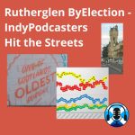 Rutherglen By-Election. We talk to campaigners and passers-by on Main Street. Scottish Independence Podcasts