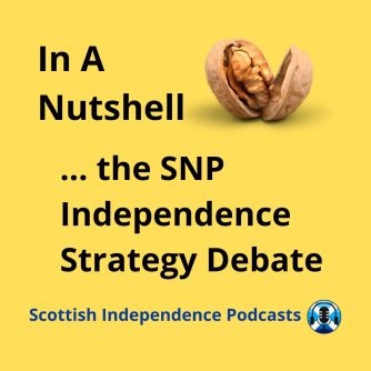SNP Independence Strategy Debate. Scottish Independence Podcasts
