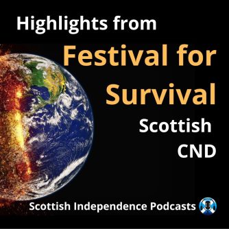 Scottish CND Festival for Survival. Scottish Independence Podcasts