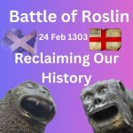 Battle of Roslin. Reclaiming our History. Scottish Independence Podcasts