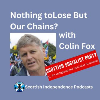 Colin Fox. Nothing to Lose But Our chains. Scottish Independence Podcasts