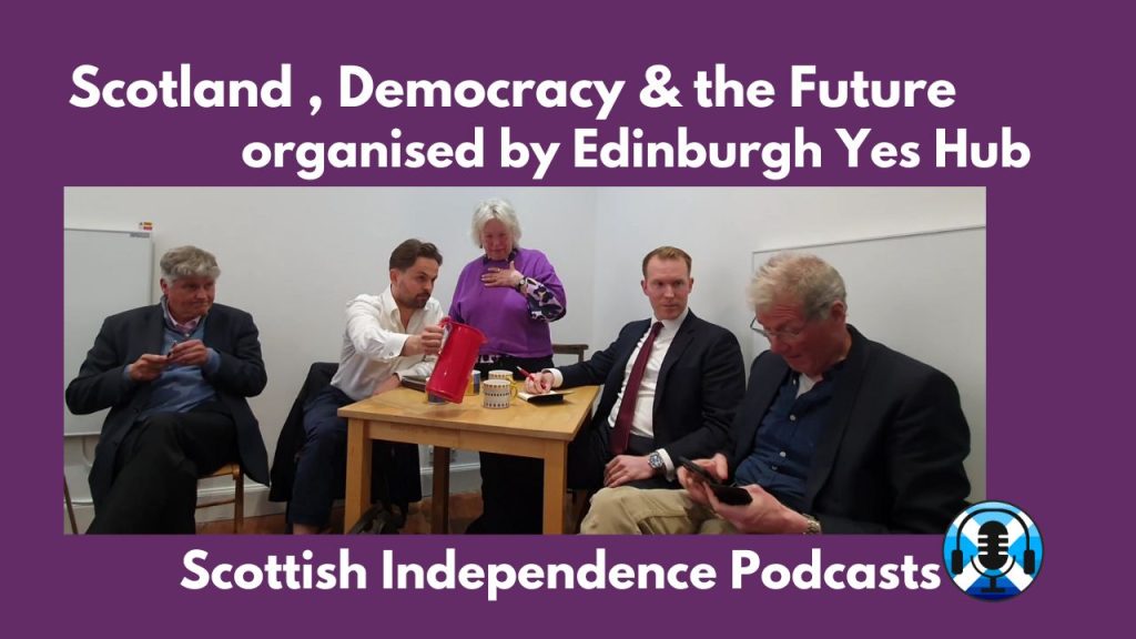 Scotland, Democracy & the Future. Edinburgh Yes Hub. Scottish Independence Podcasts