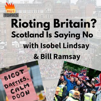 Rioting Britain. Scotland Is Saying No. Scottish Independence Podcasts