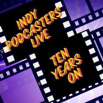 Ten Years On. IndyPodcasters Livestream