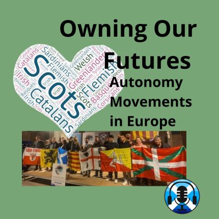 Owning Our Futures. International Commission of European Citizens. Scottish Independence Podcasts