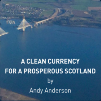 Clean Currency for an Independent Scotland. Andy Anderson