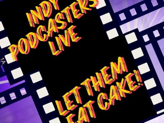 Let them eat cake! Indypodcasters Livestream.