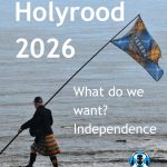 Holyrood 2026. Scottish Independence Convention. Scottish Independence Podcasts