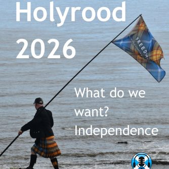 Holyrood 2026. Scottish Independence Convention. Scottish Independence Podcasts