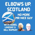 Elbows Up, Scotland. ReformUK & Scotland. Scottish Independence Podcasts