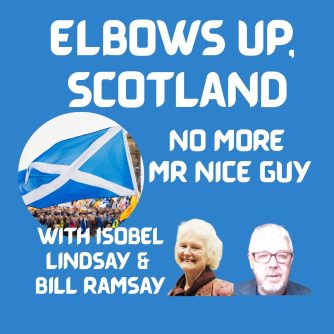 Elbows Up, Scotland. ReformUK & Scotland. Scottish Independence Podcasts