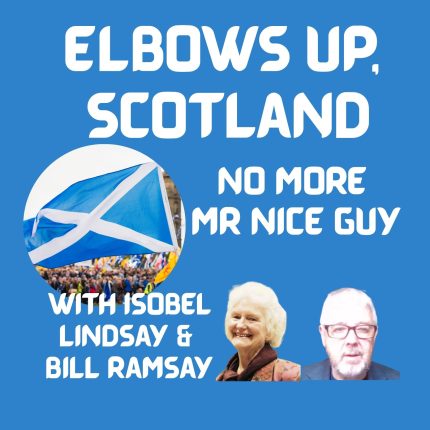Elbows Up, Scotland. ReformUK & Scotland. Scottish Independence Podcasts