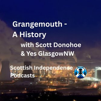 Grangemouth- A History. Asset stripping Scotland. Scott Donohoe. Scottish Independence Podcasts