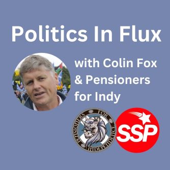 Politics in Flux. Colin Fox. Scottish Socialist Party. Pensioners for Independence