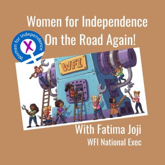 Women for Independence. WFI. Fatima Joji. Scottish independence Podcasts