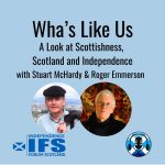 Wha’s Like Us. Scottishness, Scotland & Independence. Independence Forum Scotland. Stuart McHardy. Roger Emmerson.
