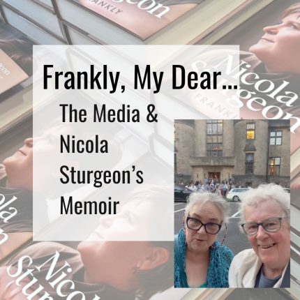Frankly, My Dear. Mediate reaction to Nicola Sturgeon Memoir.