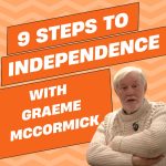 9 Steps to Independence. Graeme McCormick, Pensioners for Independence