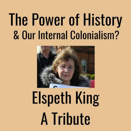 The power of History. A Tribute to Elspeth King.