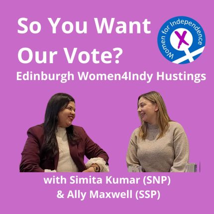 "So You Want Our Vote" Hustings was organised by Edinburgh Women for Independence. Edinburgh Branch of Women for Independence hosted a lively and thought-provoking hustings as Holyrood candidates Simita Kumar and Ally Maxwell go head-to-head. Representing the Scottish National Party and the Scottish Socialist Party respectively, both candidates tackle a wide range of audience questions — from the future of Scotland’s democracy to social justice, equality, and economic priorities.