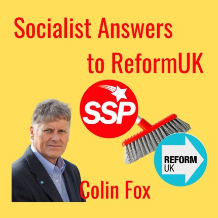Socialist answers to RefromUK. Scottish Socialist Party. Colin Fox.