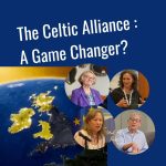 Celtic Alliance. A game Changer. New Political Horizon.
