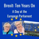 Brexit 10 Years On. A Day at the European Parliament.